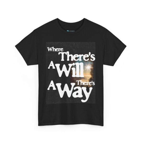'Where There's A Will, There's A Way' - motivational tee
