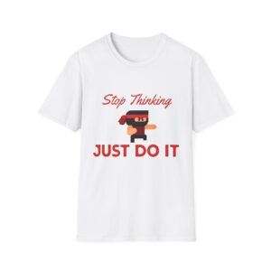 Motivational Ninja Unisex T-Shirt - 'Stop Thinking Just Do It'